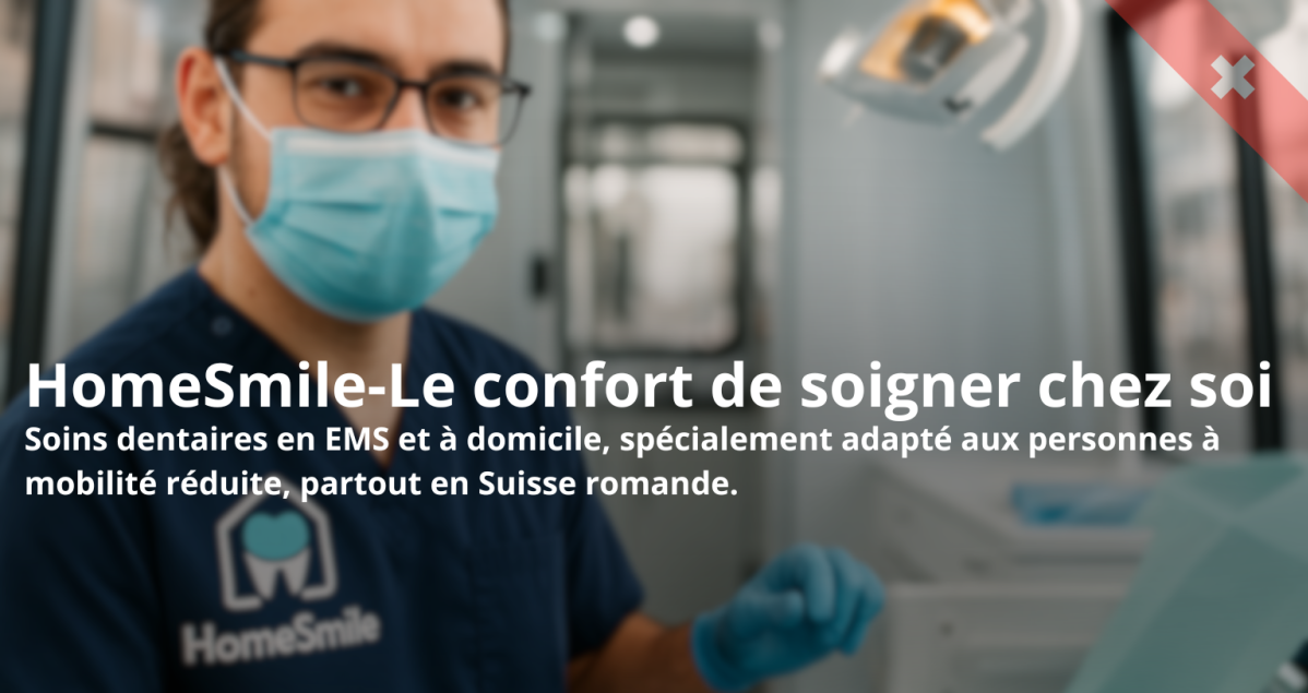 HomeSmile-Le confort de soigner chez soi Dentisterie à domicile et en EMS, spécialement adaptée aux personnes à mobilité reduite, partout en Suisse romande.